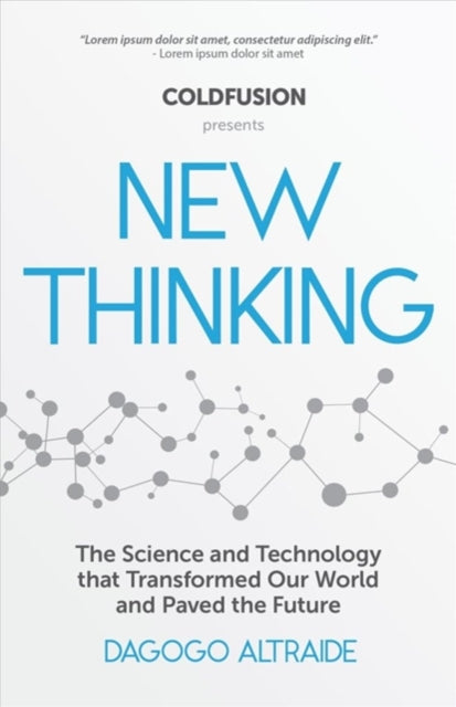 Cold Fusion Presents: New Thinking: From Einstein to SpaceX, The Technology and Science that Transformed Our World