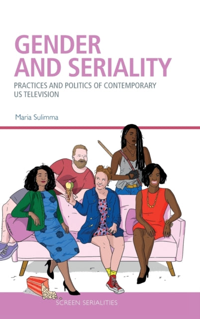 Gender and Seriality: Practices and Politics of Contemporary Us Television