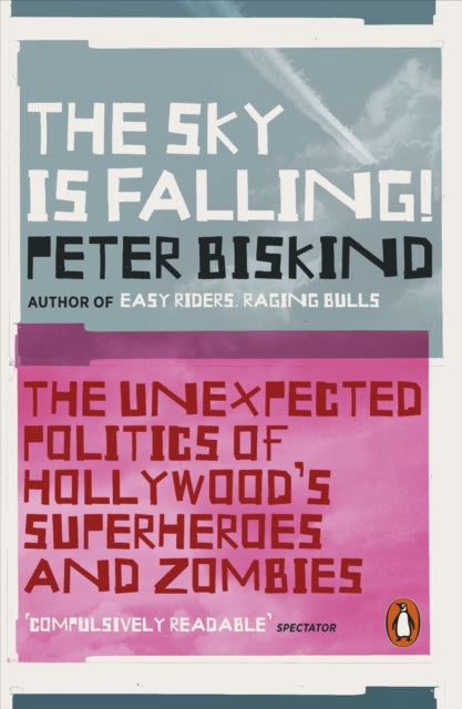 Sky is Falling!: The Unexpected Politics of Hollywood's Superheroes and Zombies
