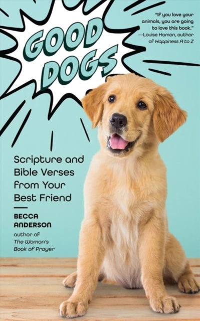 Good Dogs: Scripture and Bible Verses from Your Best Friend (Christian Gift and Cute Canines)