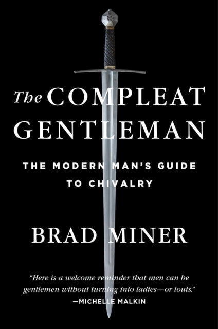 Compleat Gentleman: The Modern Man's Guide to Chivalry