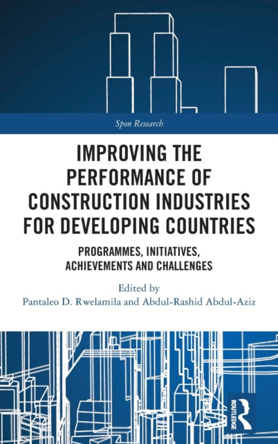 Improving the Performance of Construction Industries for Developing Countries: Programmes, Initiatives, Achievements and Challenges