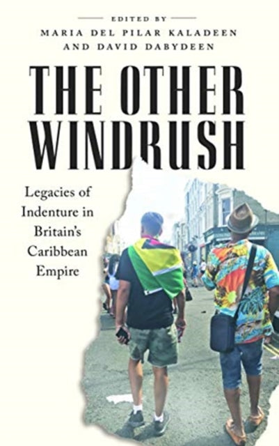 Other Windrush: Legacies of Indenture in Britain's Caribbean Empire