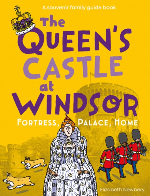 Queen's Castle at Windsor: Fortress, Palace, Home