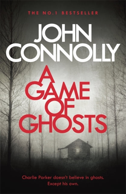 Game of Ghosts: A Charlie Parker Thriller: 15. From the No. 1 Bestselling Author of A Time of Torment
