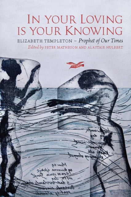In Your Loving is Your Knowing: Elizabeth Templeton - Prophet of Our Times