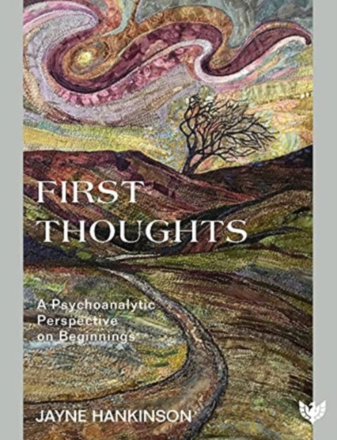 First Thoughts: A Psychoanalytic Perspective on Beginnings