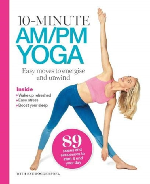 10 Minutes AM/PM Yoga: Easy moves to energise and unwind