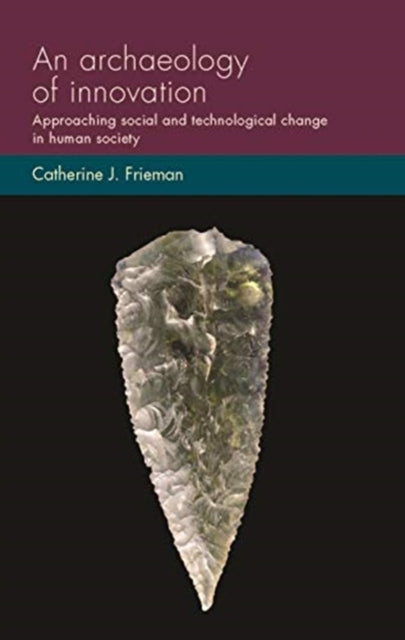 Archaeology of Innovation: Approaching Social and Technological Change in Human Society