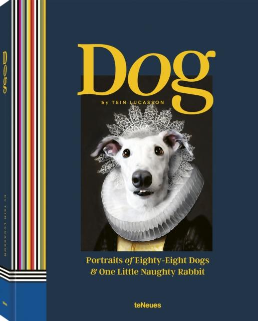 Dog: Portraits of Eighty-Eight Dogs and One Little Naughty Rabbit