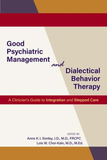 Good Psychiatric Management and Dialectical Behavior Therapy: A Clinician's Guide to Integration and Stepped Care