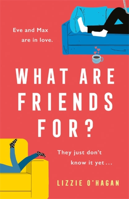 What Are Friends For?: The will-they-won't-they romance of the year!