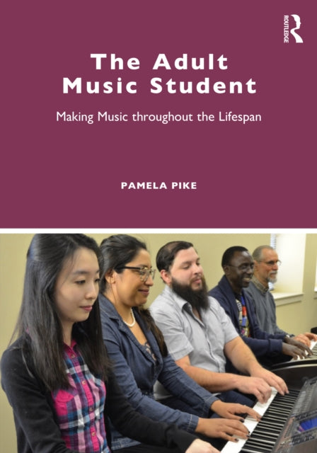 Adult Music Student: Making Music throughout the Lifespan
