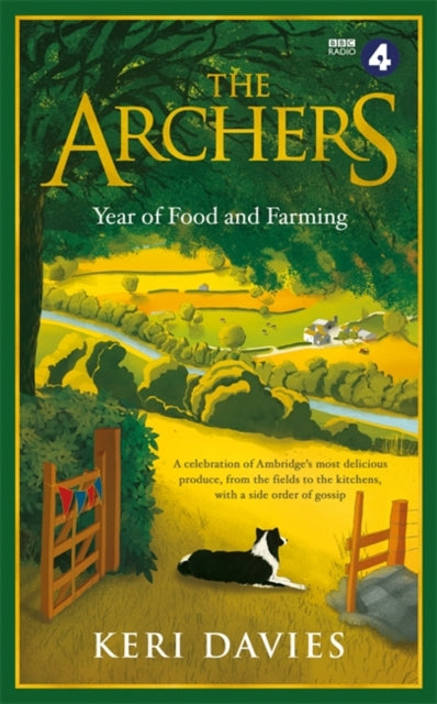 Archers Year Of Food and Farming: A celebration of Ambridge's most delicious produce, from the fields to the kitchens, with a side order of gossip