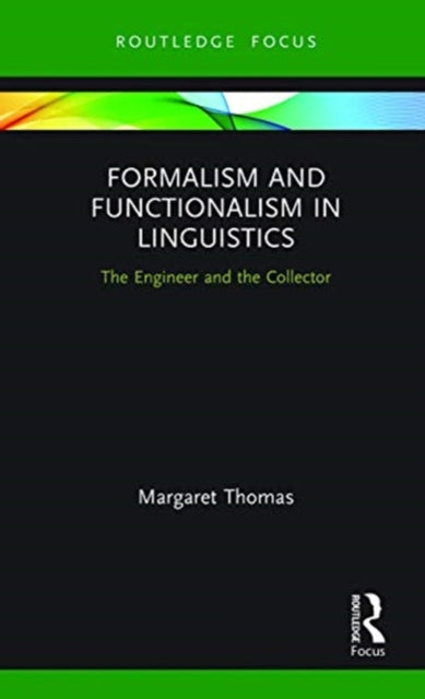 Formalism and Functionalism in Linguistics: The Engineer and the Collector