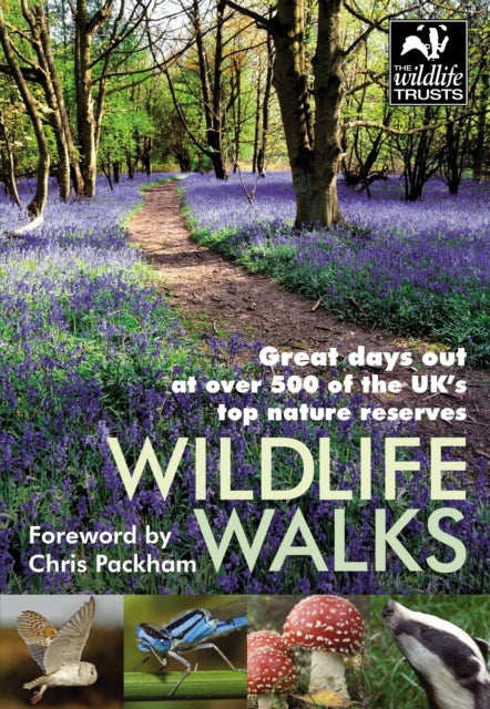 Wildlife Walks: Great days out at over 500 of the UK's top nature reserves