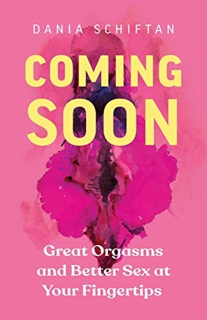 Coming Soon: Great Orgasms and Better Sex at Your Fingertips