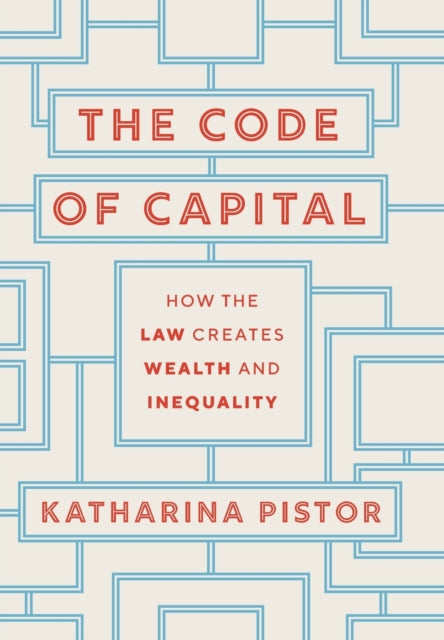 Code of Capital: How the Law Creates Wealth and Inequality
