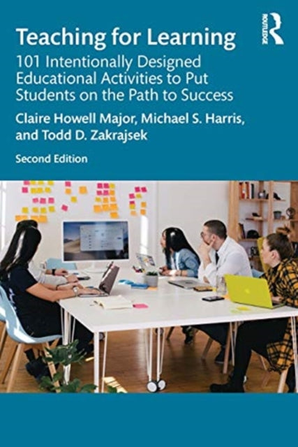Teaching for Learning: 101 Intentionally Designed Educational Activities to Put Students on the Path to Success