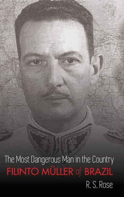 Most Dangerous Man in the Country: Filinto Mueller of Brazil