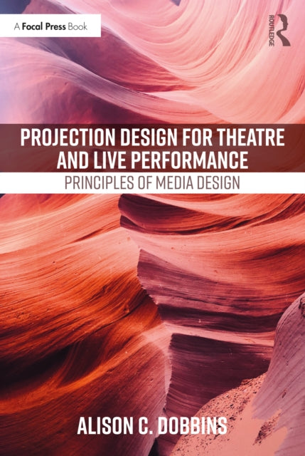 Projection Design for Theatre and Live Performance: Principles of Media Design