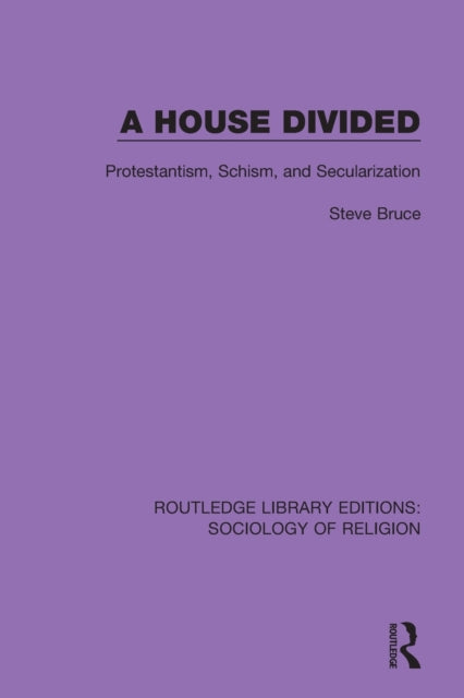 House Divided: Protestantism, Schism and Secularization