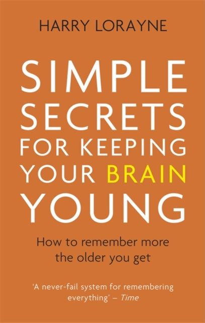 Simple Secrets for Keeping Your Brain Young: How to remember more the older you get