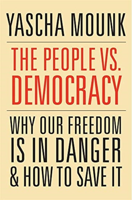 People vs. Democracy: Why Our Freedom Is in Danger and How to Save It