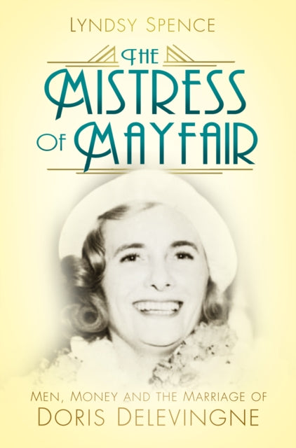 Mistress of Mayfair: Men, Money and the Marriage of Doris Delevingne