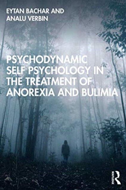 Psychodynamic Self Psychology in the Treatment of Anorexia and Bulimia
