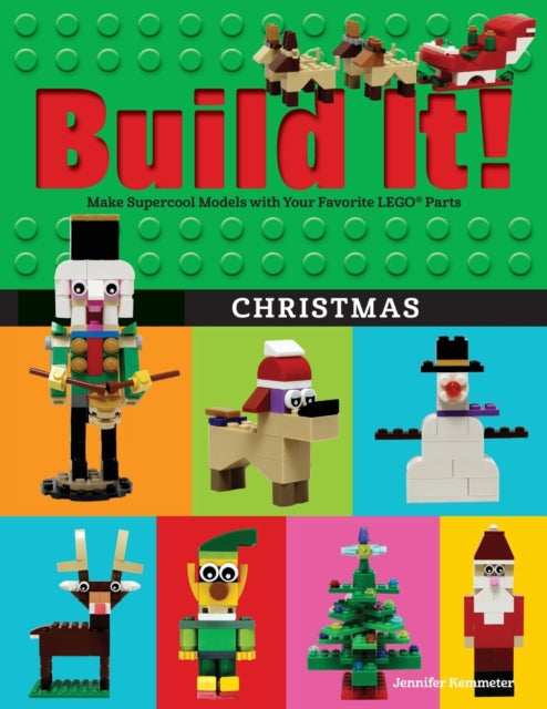 Build It! Christmas: Make Supercool Models with Your Favorite LEGO (R) Parts
