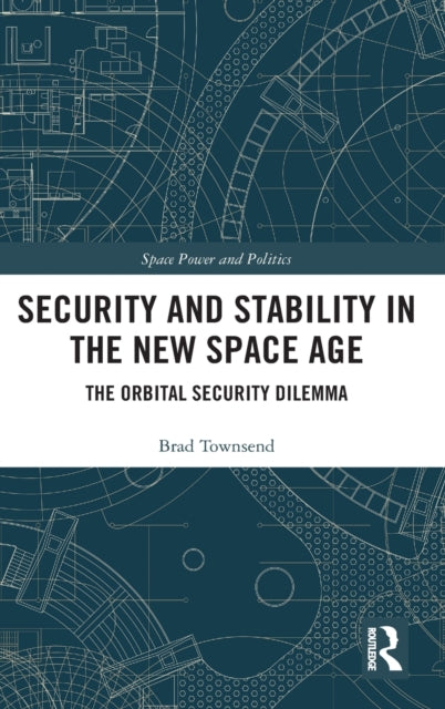 Security and Stability in the New Space Age: The Orbital Security Dilemma