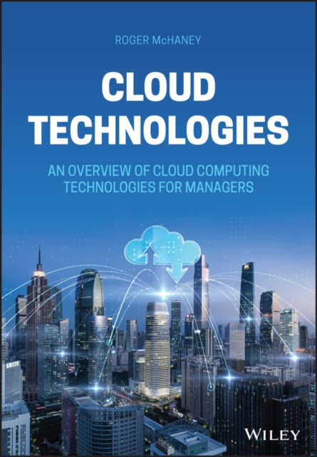Cloud Technologies: An Overview of Cloud Computing Technologies for Managers