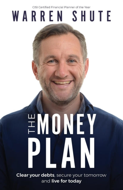 Money Plan: Clear your debts, secure your tomorrow and live for today