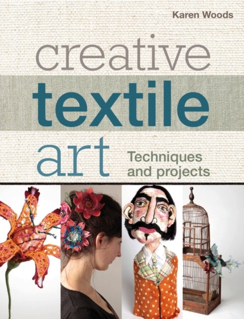 Creative Textile Art: Techniques and projects