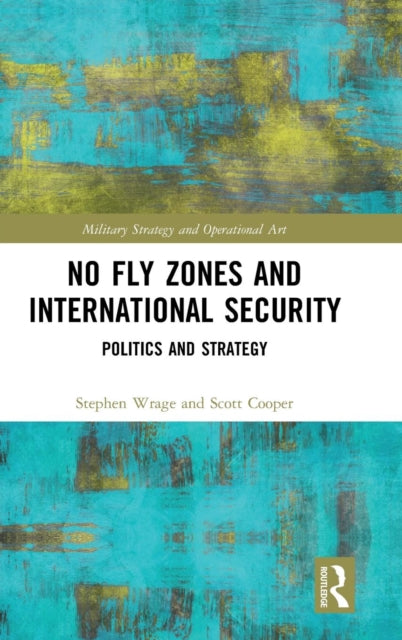 No Fly Zones and International Security: Politics and Strategy
