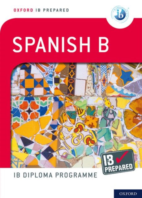 Oxford IB Prepared: Spanish B: IB Diploma Programme