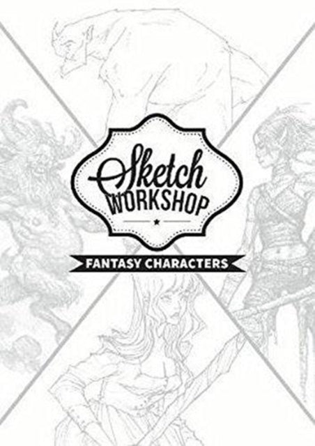 Sketch Workshop: Fantasy Characters
