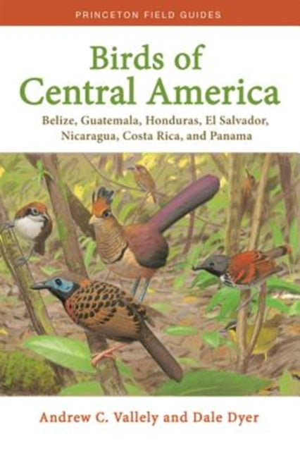 Birds of Central America: Belize, Guatemala, Honduras, El Salvador