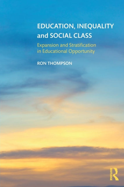 Education, Inequality and Social Class: Expansion and Stratification in Educational Opportunity