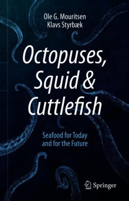 Octopuses, Squid & Cuttlefish: Seafood for Today and for the Future