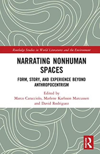Narrating Nonhuman Spaces: Form, Story, and Experience Beyond Anthropocentrism