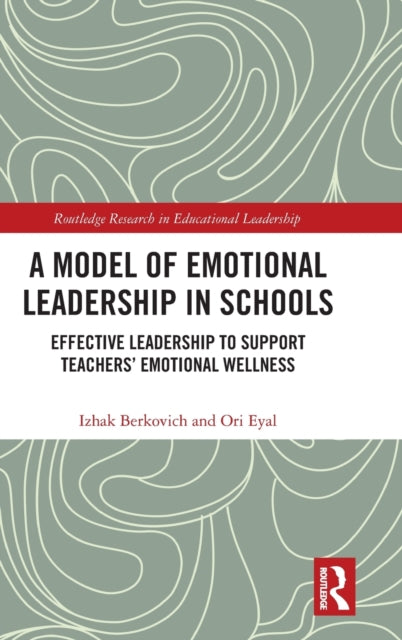Model of Emotional Leadership in Schools: Effective Leadership to Support Teachers' Emotional Wellness