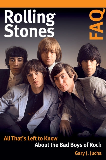 Rolling Stones FAQ: All That's Left to Know About the Bad Boys of Rock