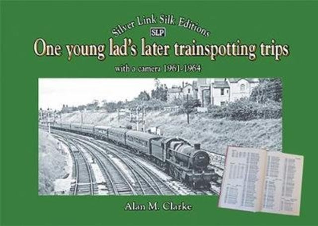 One young lad's later trainspotting trips: with a camera 1961-1964