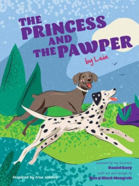 Princess and the Pawper: A Doggy Tale of Compassion by Leia