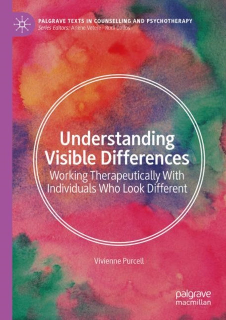 Understanding Visible Differences: Working Therapeutically With Individuals Who Look Different