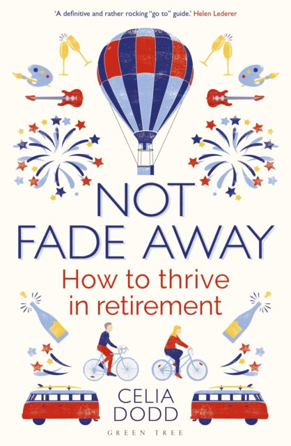 Not Fade Away: How to Thrive in Retirement