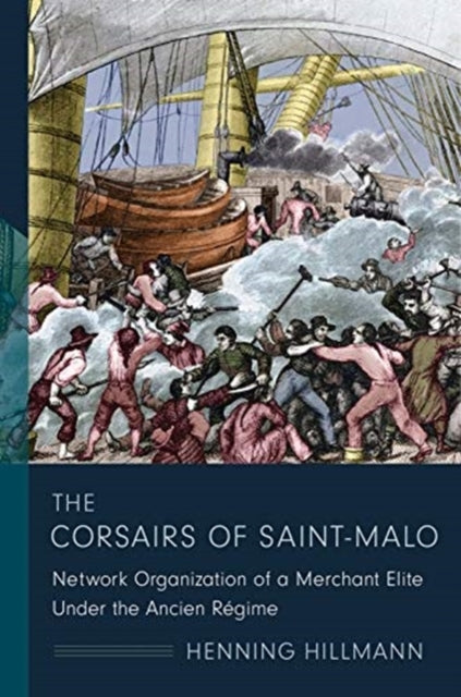 Corsairs of Saint-Malo: Network Organization of a Merchant Elite Under the Ancien Regime
