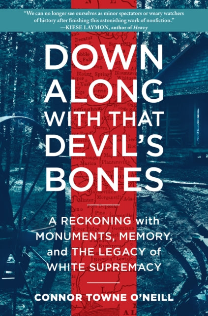 Down Along with That Devil's Bones: A Reckoning with Monuments, Memory, and the Legacy of White Supremacy